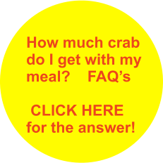 How much crab do I get with my meal?    FAQs   CLICK HERE for the answer!